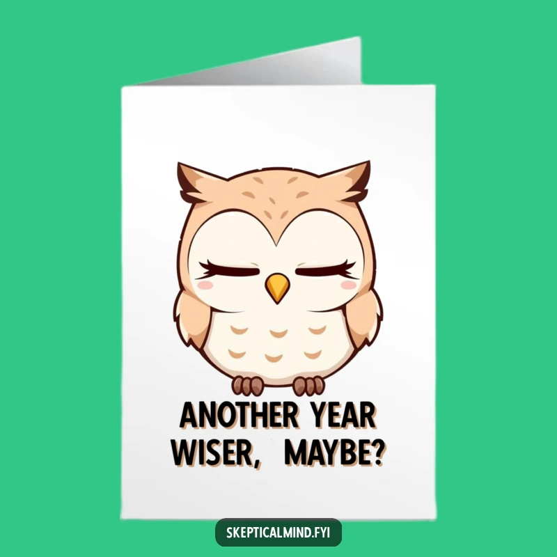 Free Printable Birthday Card: Sleepy Owl's Quizzical Blinks - Funny Downloadable Gift