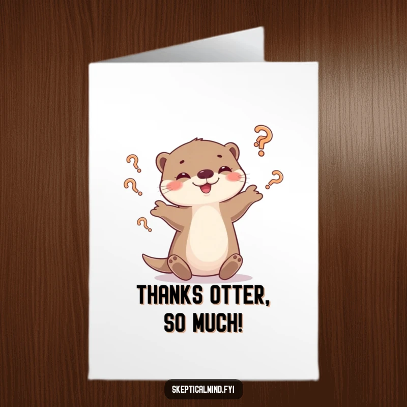 Funny Free Printable Thank You Card: A playful otter juggles question marks, smirking thoughtfully.